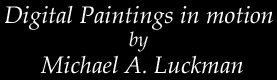 Painting in Motion by Michael A. Luckman