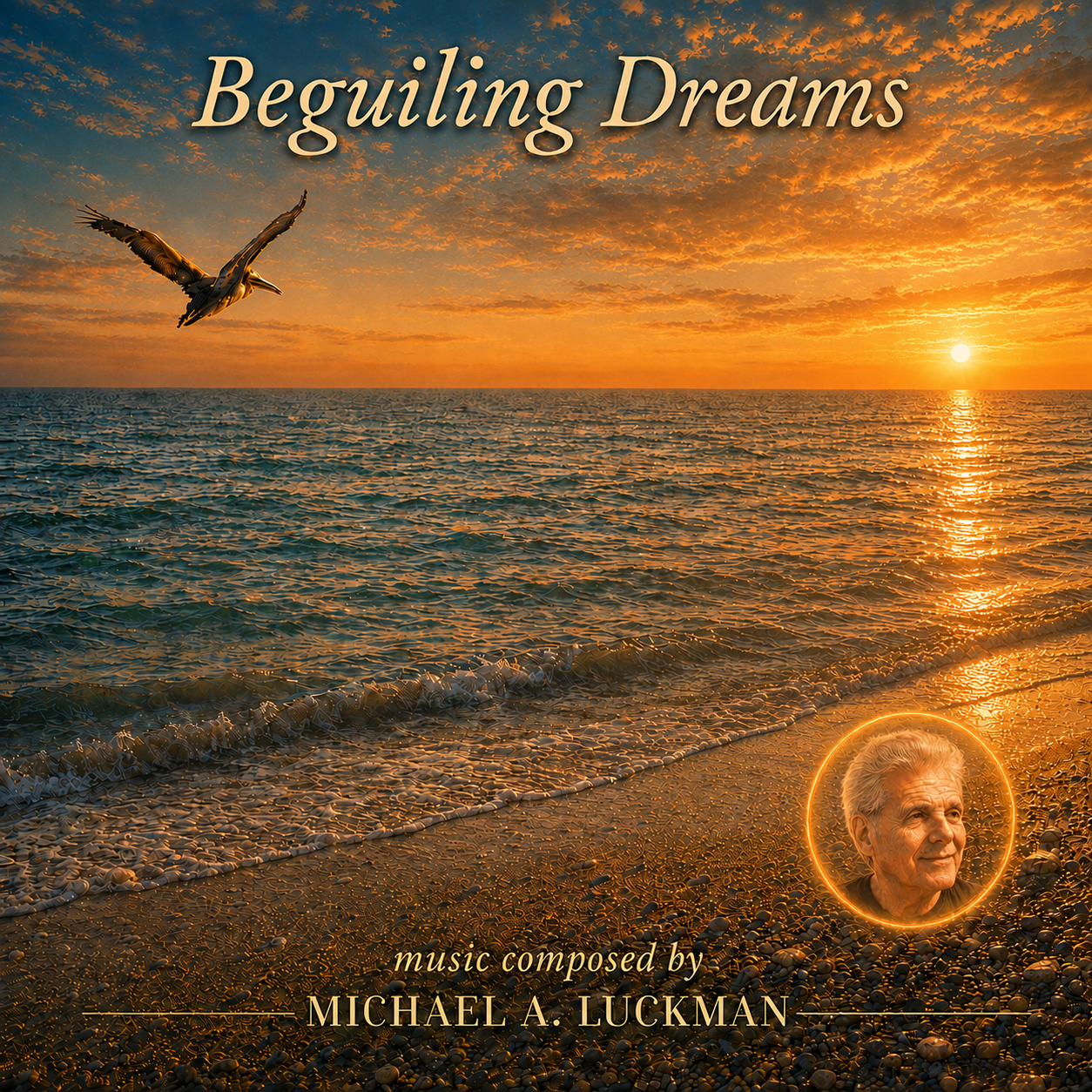 Beguiling Dreams album cover: golden light across a teal ocean, a bird in flight, with a black-and-white portrait of Michael A. Luckman overlaid.